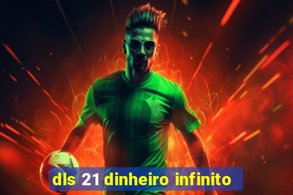 dls 21 dinheiro infinito